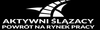 REGULAMIN PROJEKTU Aktywni Ślązacy-powrót na rynek pracy nr projektu: RPSL.07.01.
