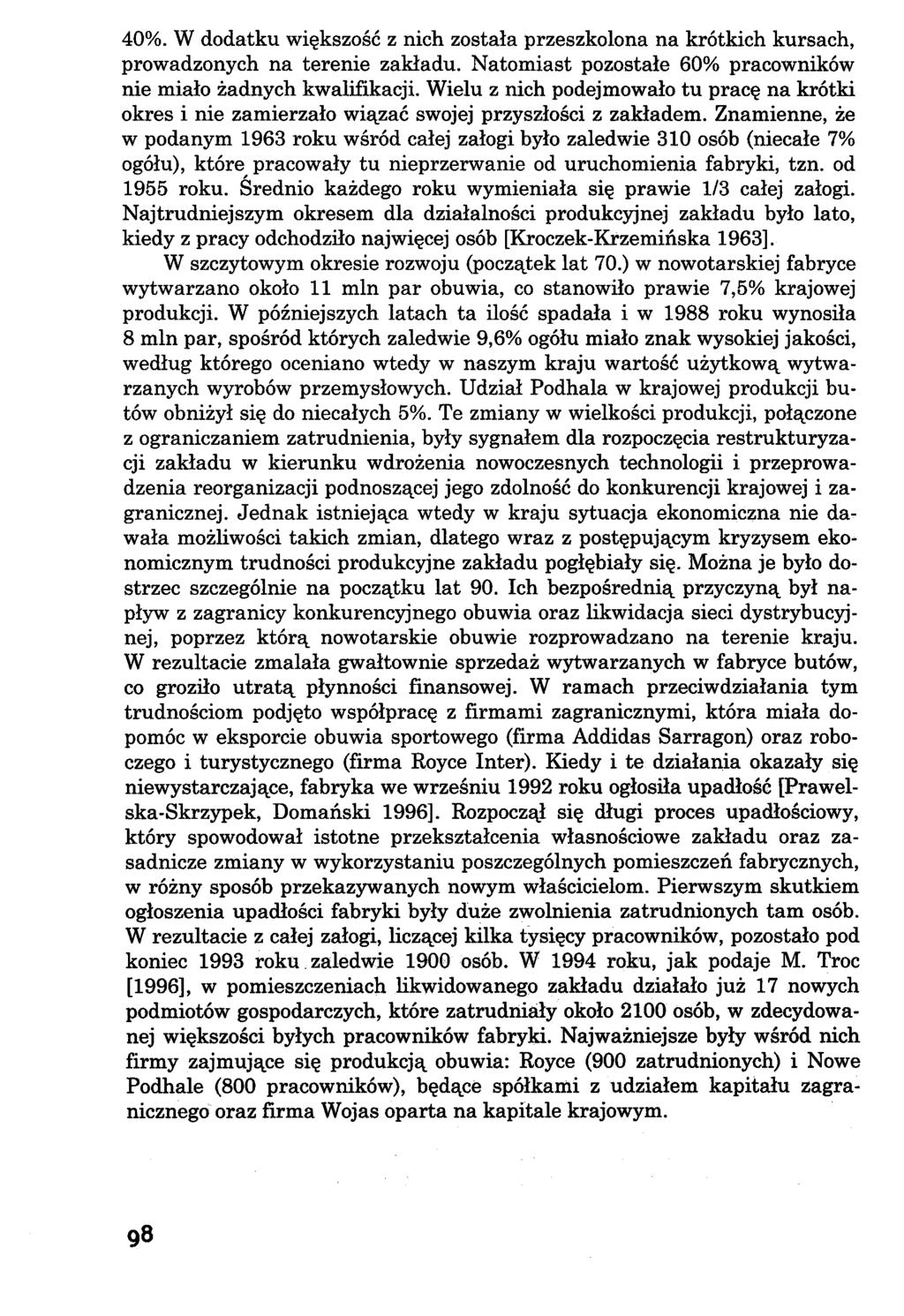 40%. W dodatku większość z nich została przeszkolona na krótkich kursach, prowadzonych na terenie zakładu. Natomiast pozostałe 60% pracowników nie miało żadnych kwalifikacji.