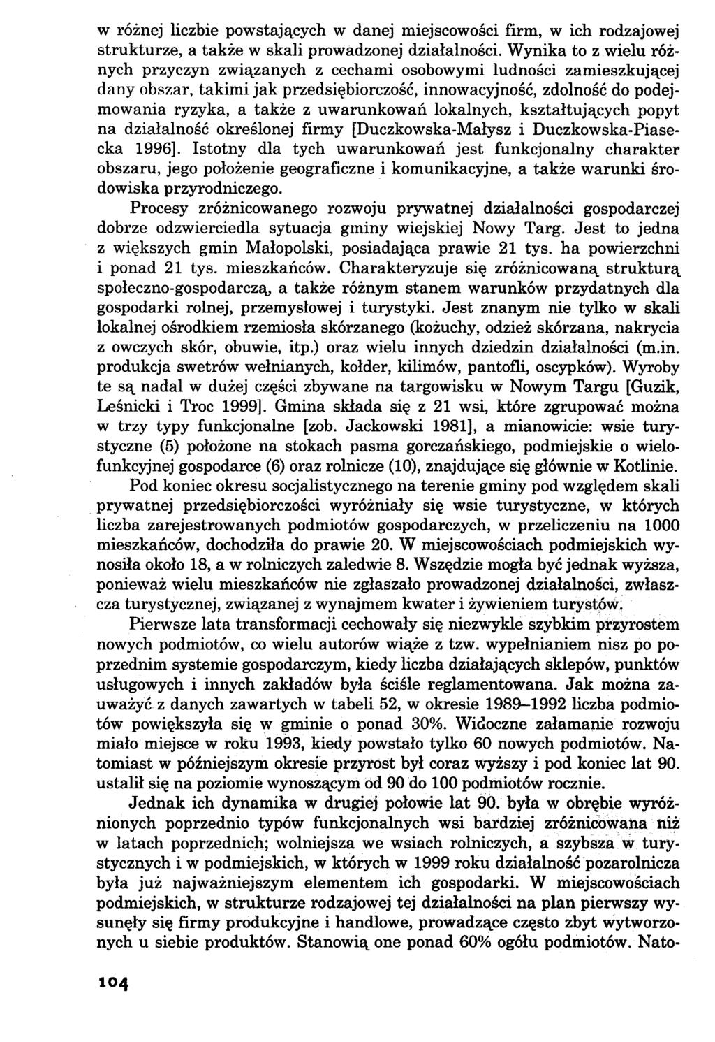 w różnej liczbie powstających w danej miejscowości firm, w ich rodzajowej strukturze, a także w skali prowadzonej działalności.
