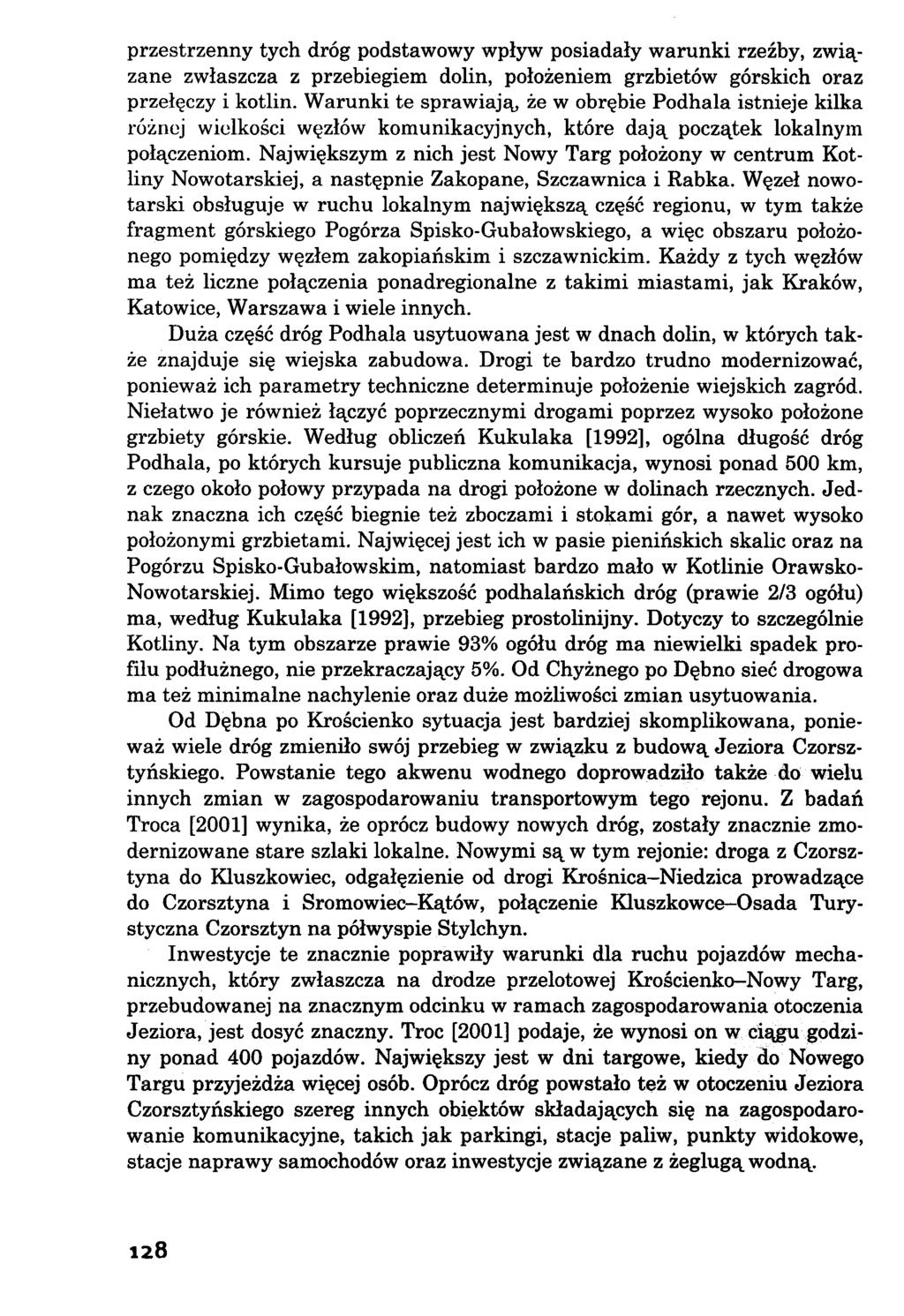 przestrzenny tych dróg podstawowy wpływ posiadały warunki rzeźby, związane zwłaszcza z przebiegiem dolin, położeniem grzbietów górskich oraz przełęczy i kotlin.