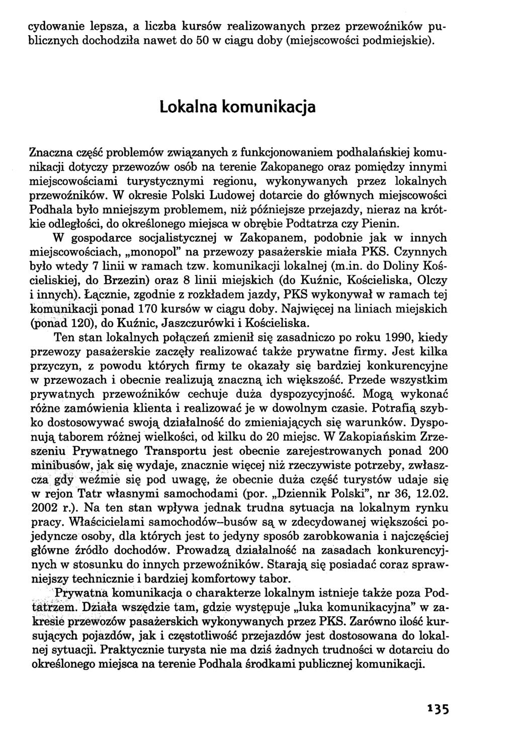 cydowanie lepsza, a liczba kursów realizowanych przez przewoźników publicznych dochodziła nawet do 50 w ciągu doby (miejscowości podmiejskie).
