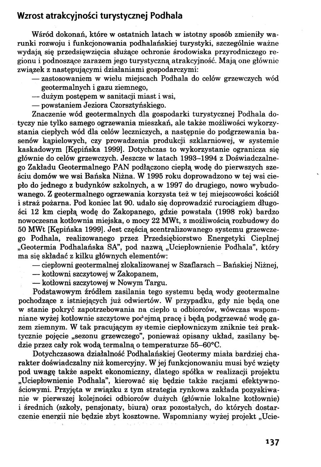 Wzrost atrakcyjności turystycznej Podhala Wśród dokonań, które w ostatnich latach w istotny sposób zmieniły warunki rozwoju i funkcjonowania podhalańskiej turystyki, szczególnie ważne wydają się