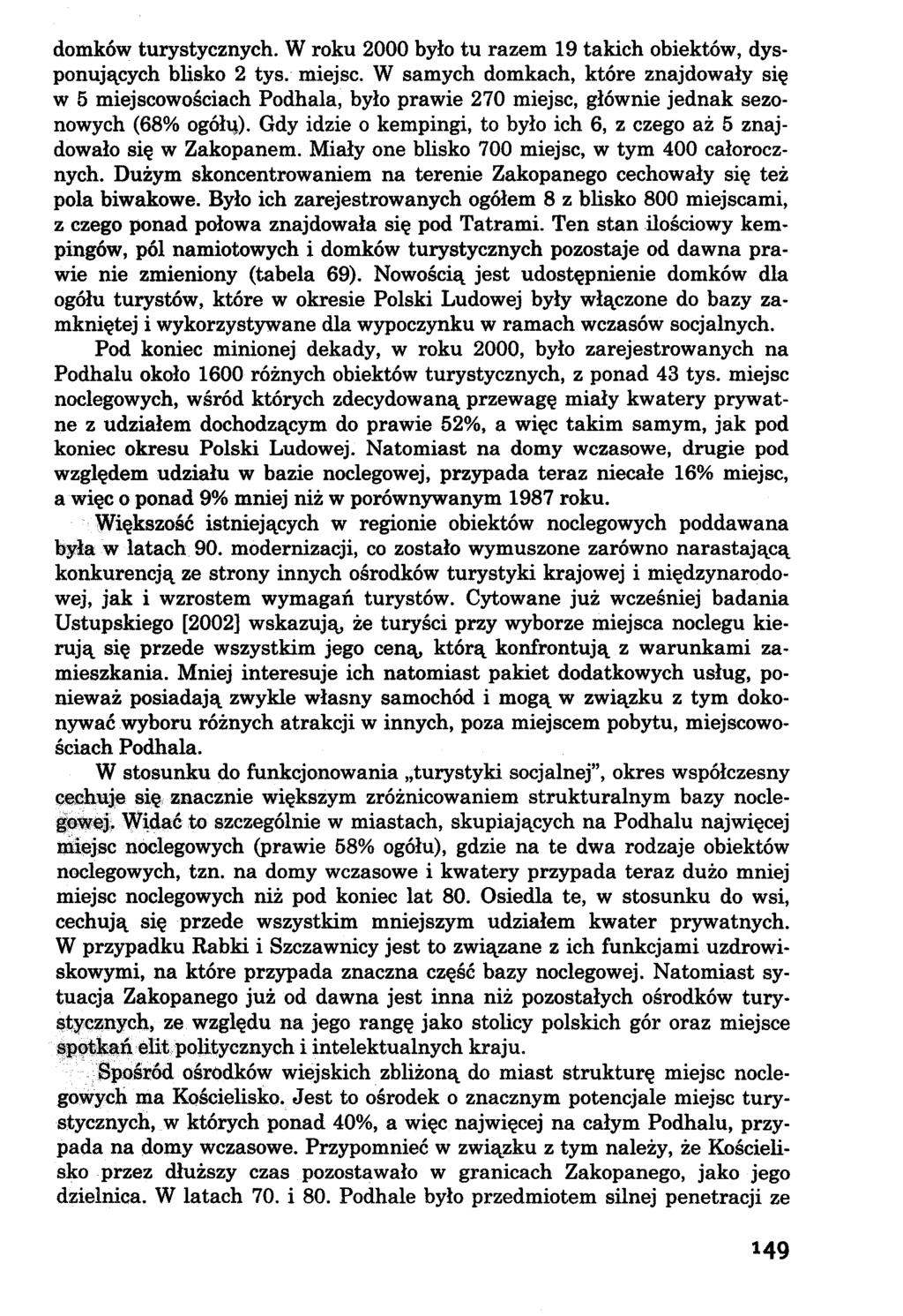 domków turystycznych. W roku 2000 było tu razem 19 takich obiektów, dysponujących blisko 2 tys. miejsc.