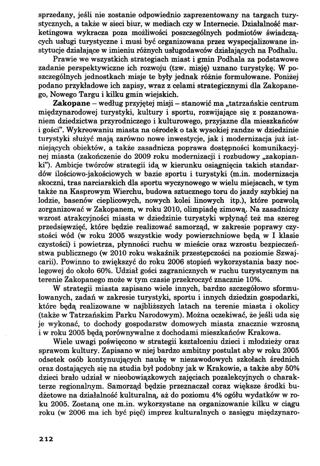 sprzedany, jeśli nie zostanie odpowiednio zaprezentowany na targach turystycznych, a także w sieci biur, w mediach czy w Internecie.