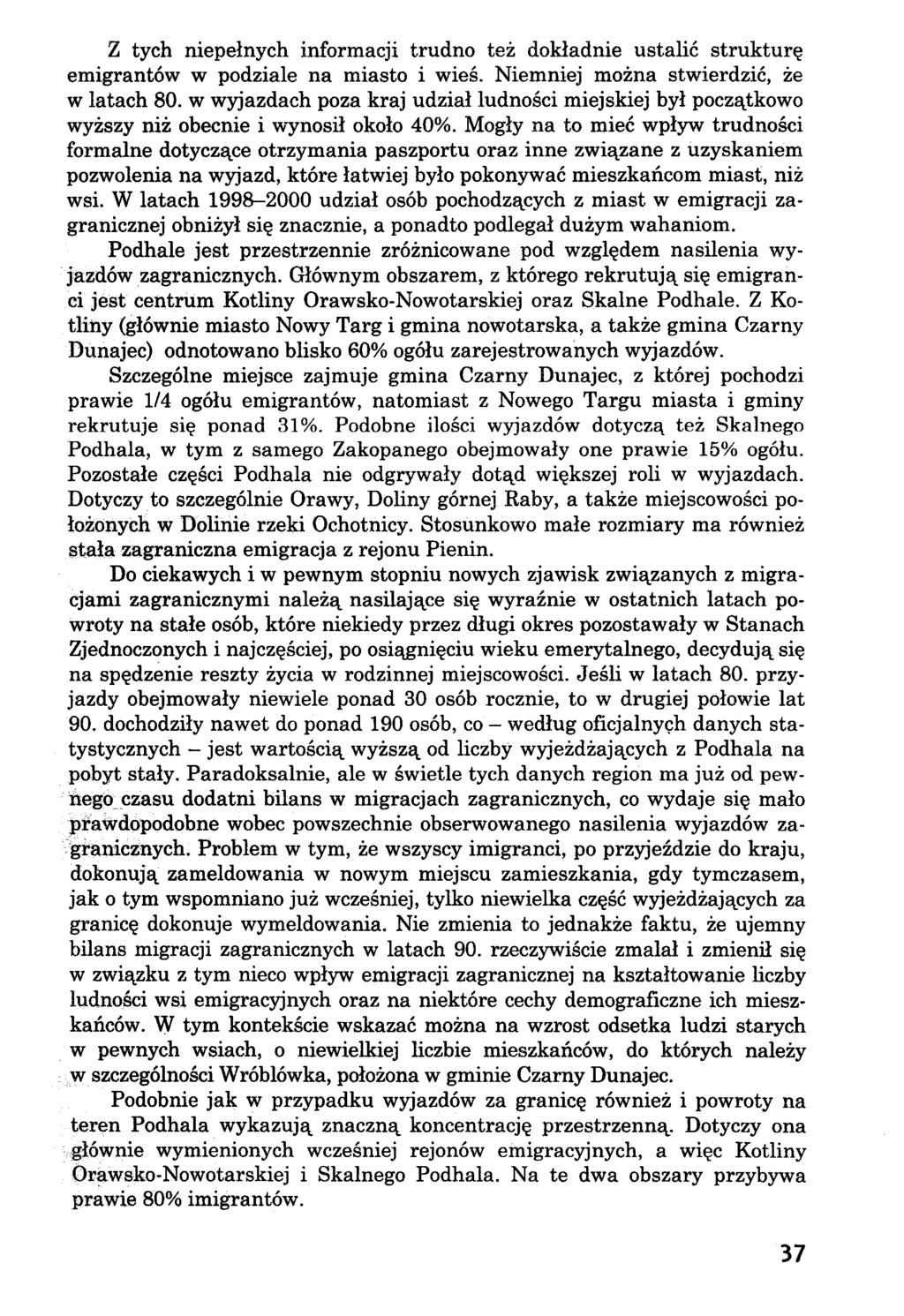 Z tych niepełnych informacji trudno też dokładnie ustalić strukturę emigrantów w podziale na miasto i wieś. Niemniej można stwierdzić, że w latach 80.