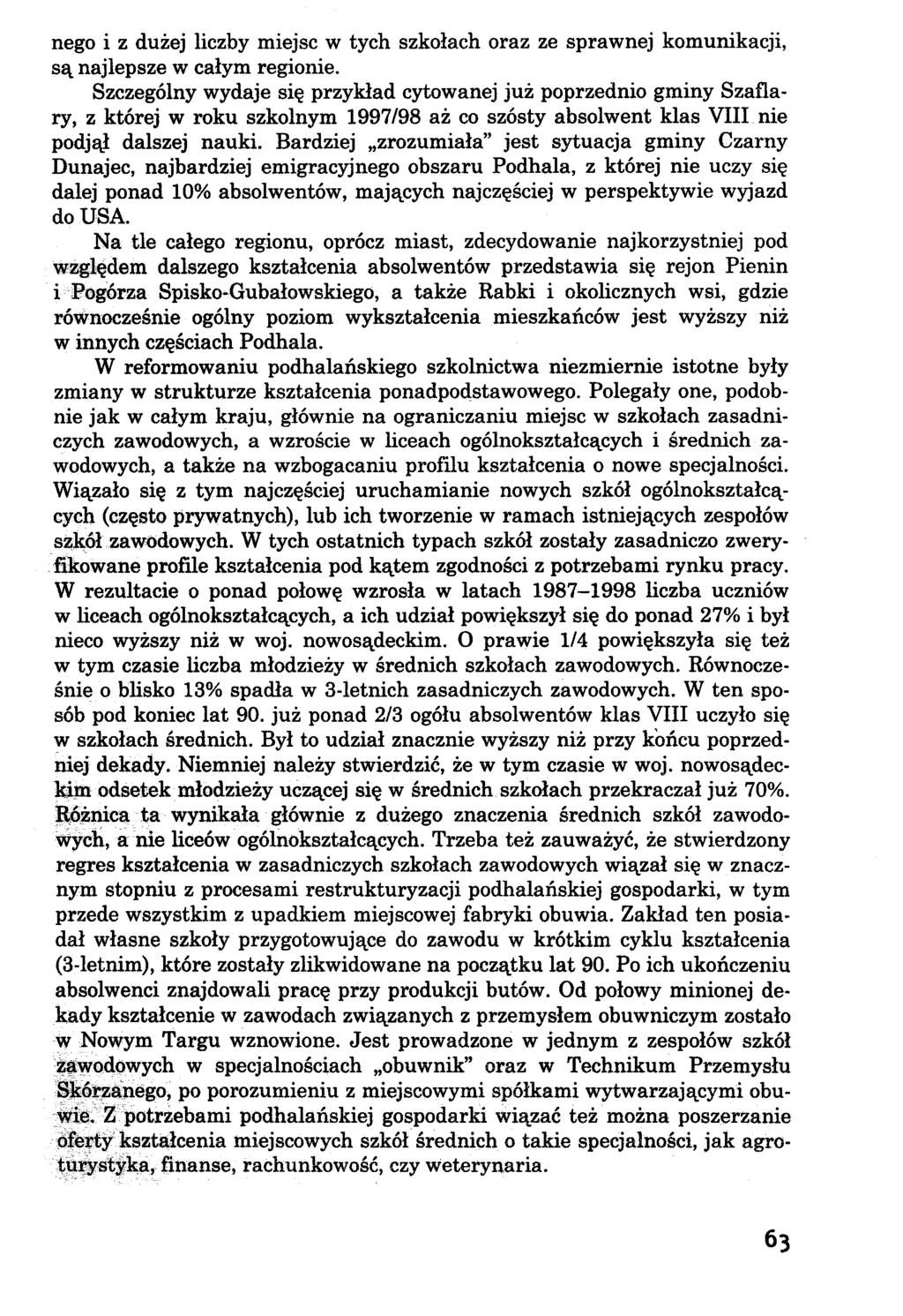 nego i z dużej liczby miejsc w tych szkołach oraz ze sprawnej komunikacji, są najlepsze w całym regionie.