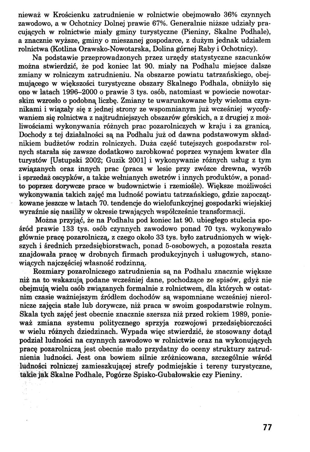 nieważ w Krościenku zatrudnienie w rolnictwie obejmowało 36% czynnych zawodowo, a w Ochotnicy Dolnej prawie 67%.