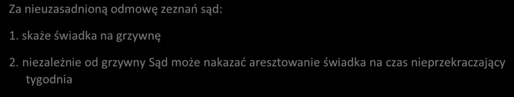 stroną w stosunku przysposobienia) na odpowiedzialność karną, hańbę lub dotkliwą i bezpośrednią szkodę majątkową albo jeżeli zeznanie