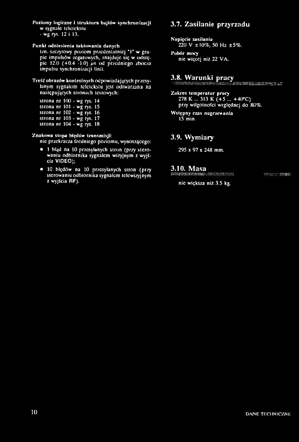 Treść obrazów kontrolnych odpowiadających przesyłanym sygnałom tclctckstu jest odtwarzana na następujących stronach testowych: strona nr 100 - wg rys. 14 strona nr 101 - wg rys.
