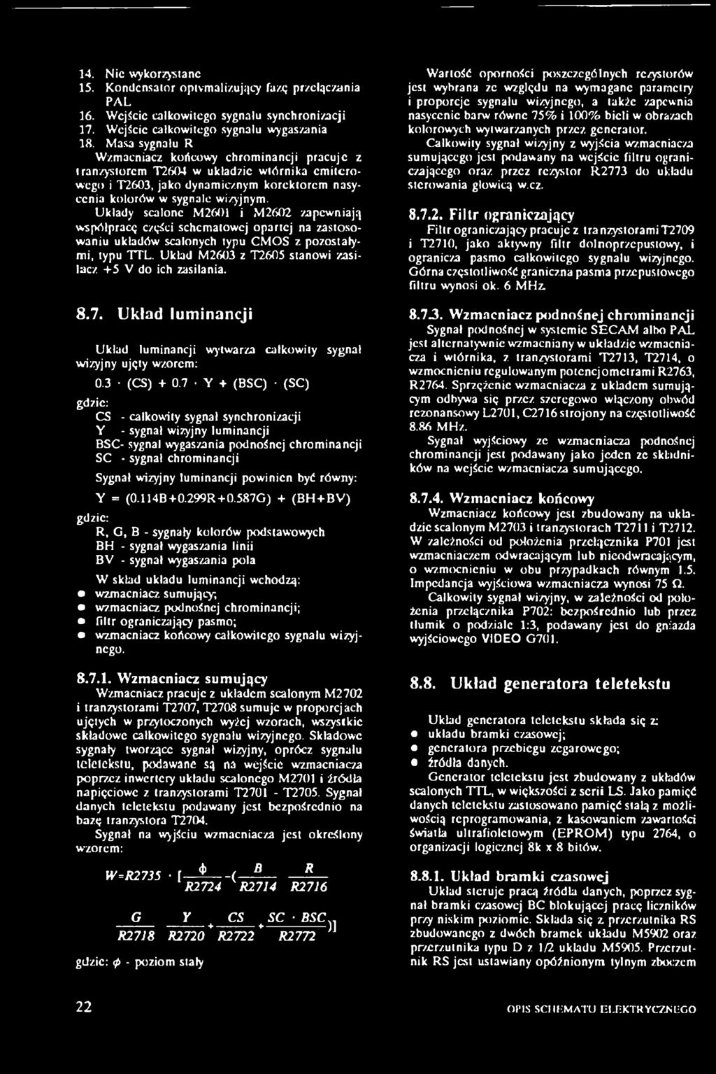 Układy scalone M2601 i M2602 zapewniają współpracę części schcmatowcj opartej na zastosowaniu układów scalonych typu CMOS z pozostałymi, typu TTL.