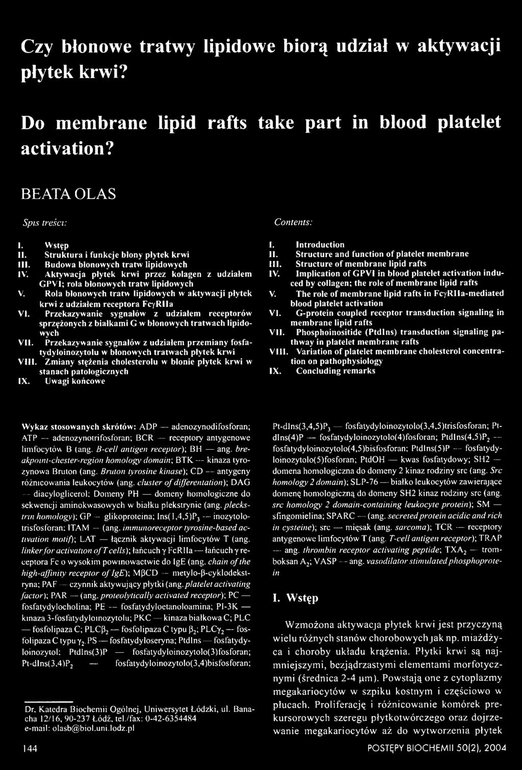 Uwagi końcowe Contents: I. Introduction II. Structure and function o f platelet m em brane III. Structure o f m em brane lipid rafts IV.