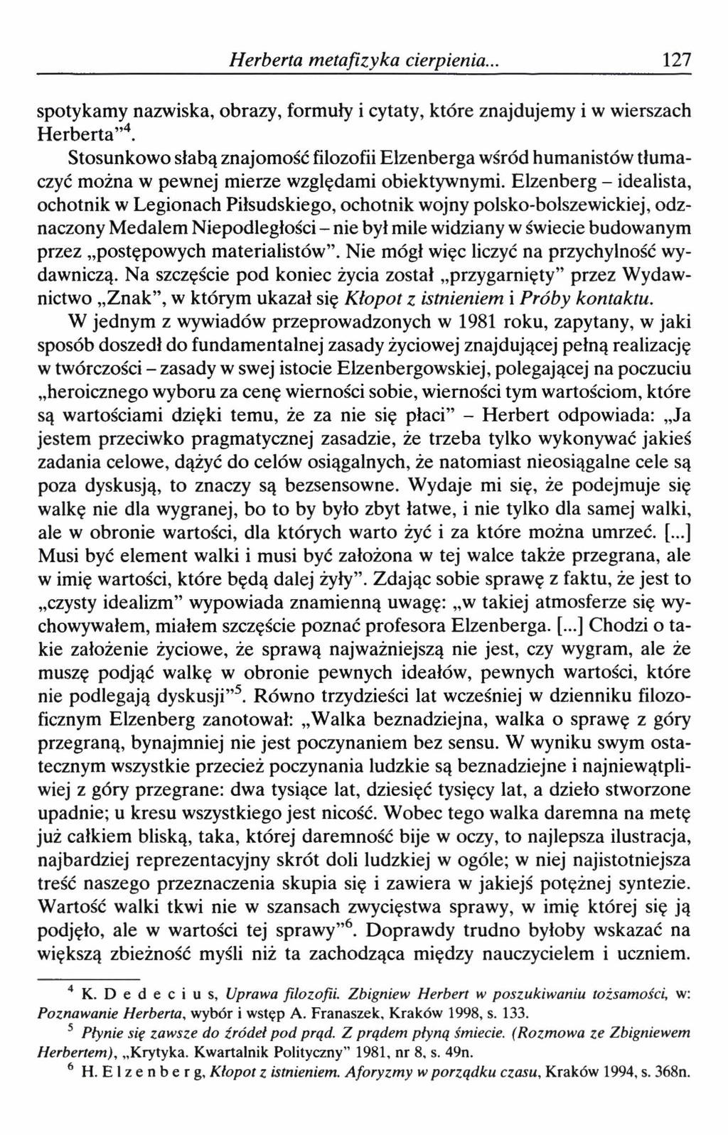 Herberta metafizyka cierpienia 127 spotykamy nazwiska, obrazy, formuły i cytaty, które znajdujemy i w wierszach Herberta 4.