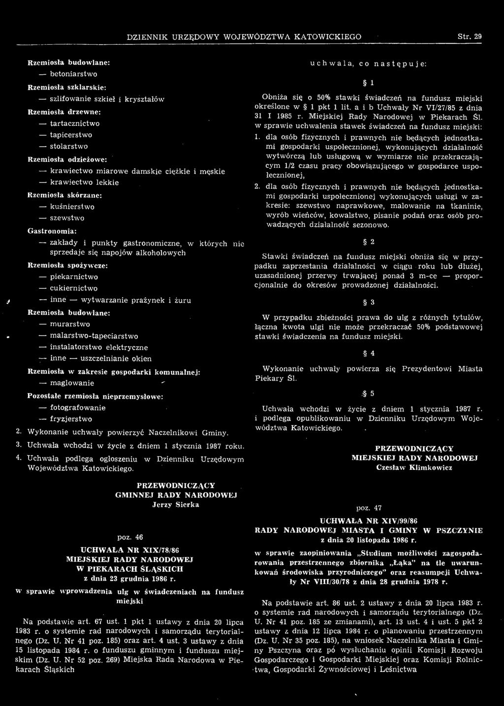 komunalnej: maglowanie *" Pozostałe rzemiosła nieprzemysłowe: fotografowanie fryzjerstwo 2. Wykonanie uchwały powierzyć Naczelnikowi Gminy. 3. Uchwała wchodzi w życie z dniem 1 stycznia 1987 roku. 4.