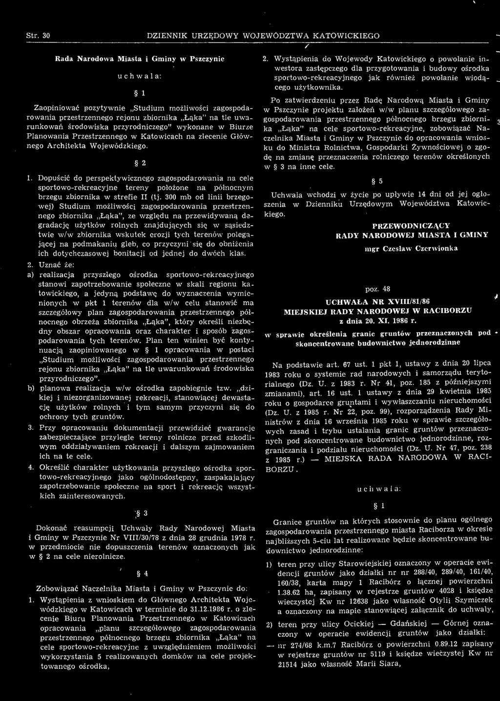 wskutek erozji tych terenów polegającej na podmakaniu gleb, co przyczyni'się do obniżenia ich dotychczasowej bonitacji od jednej do dwóch klas. 2.