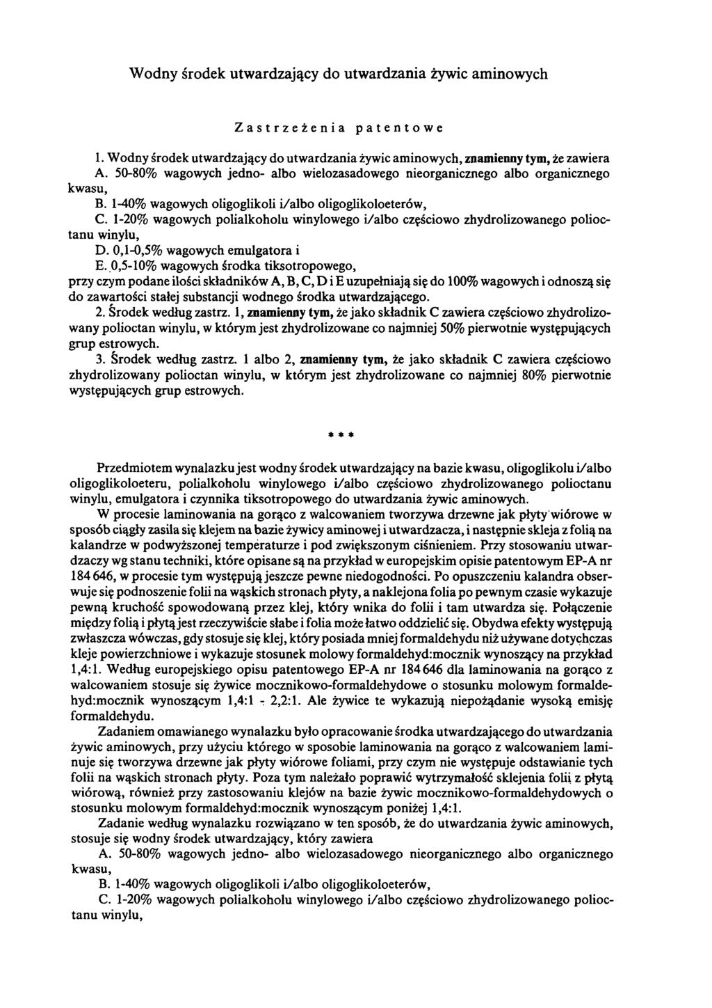 Wodny środek utwardzający do utwardzania żywic aminowych Zastrzeżenia patentowe 1. Wodny środek utwardzający do utwardzania żywic aminowych, znamienny tym, że zawiera A.
