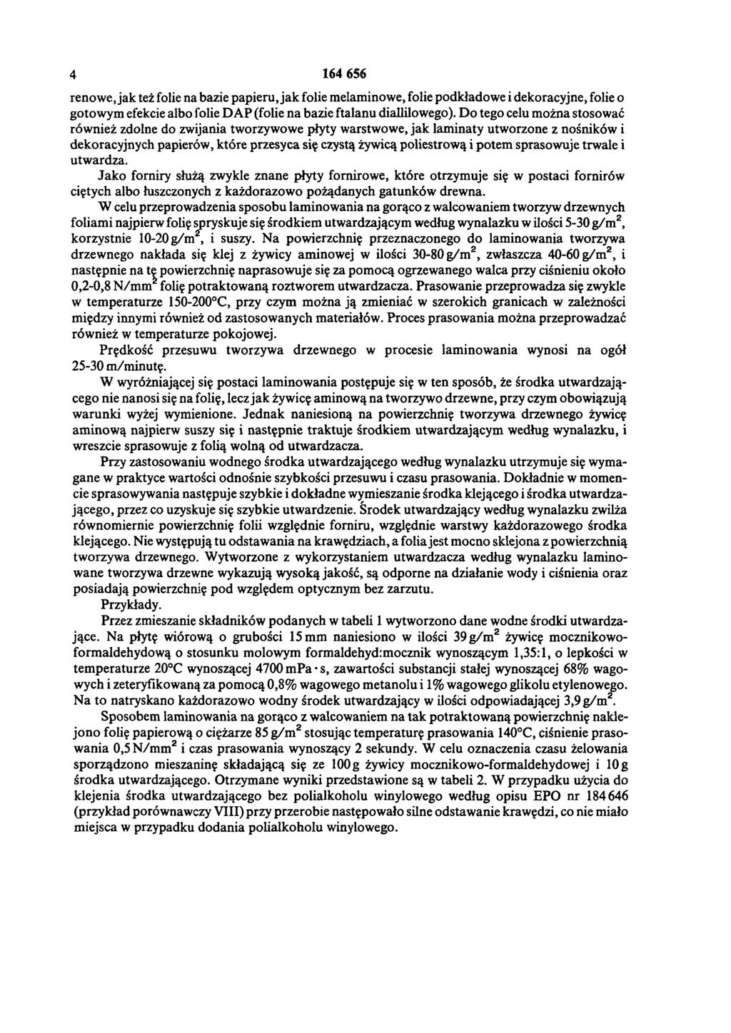 4 164 656 renowe, jak też folie na bazie papieru, jak folie melaminowe, folie podkładowe i dekoracyjne, folie o gotowym efekcie albo folie DAP (folie na bazie ftalanu diallilowego).
