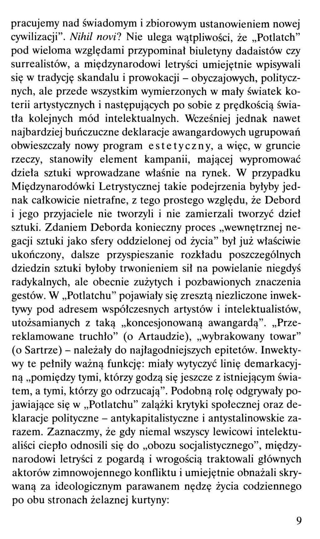 pracujemy nad świadomym i zbiorowym ustanowieniem nowej cywilizacji". Nihil novil Nie ulega wątpliwości, że Potlatch" pod wieloma względami przypomina!