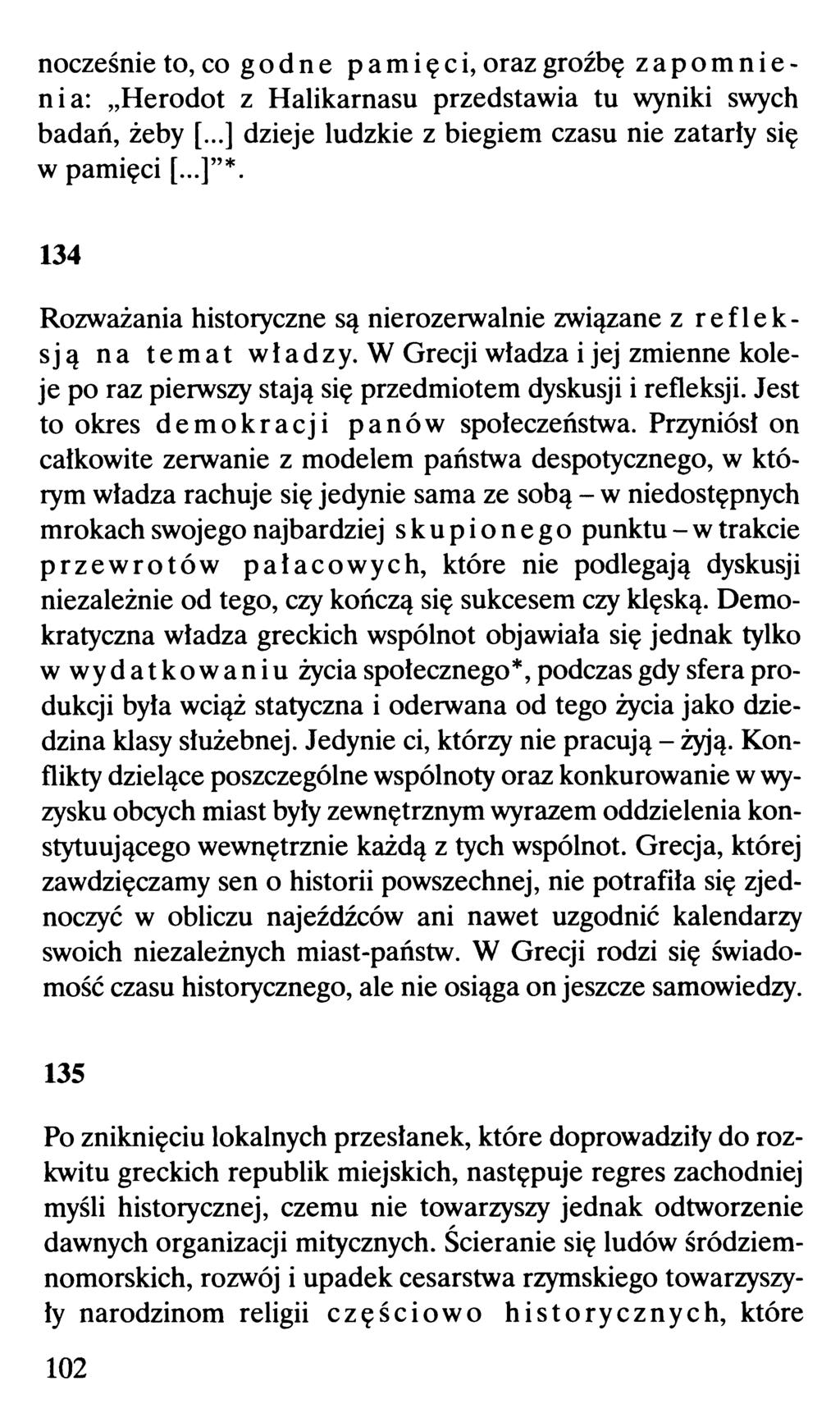 nocześnie to, co godne p a m i ę c i, oraz groźbę zapomnienia: Herodot z Halikarnasu przedstawia tu wyniki swych badań, żeby [...] dzieje ludzkie z biegiem czasu nie zatarły się w pamięci [.