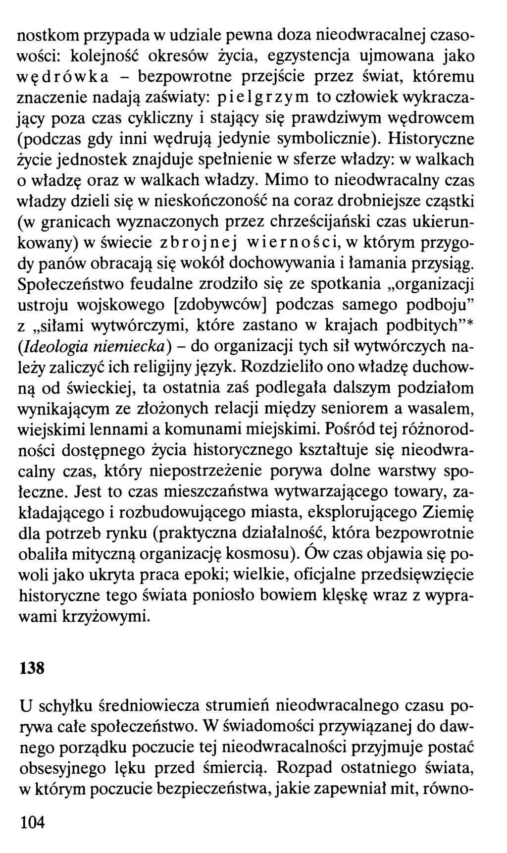 nostkom przypada w udziale pewna doza nieodwracalnej czasowości: kolejność okresów życia, egzystencja ujmowana jako wędrówka - bezpowrotne przejście przez świat, któremu znaczenie nadają zaświaty: