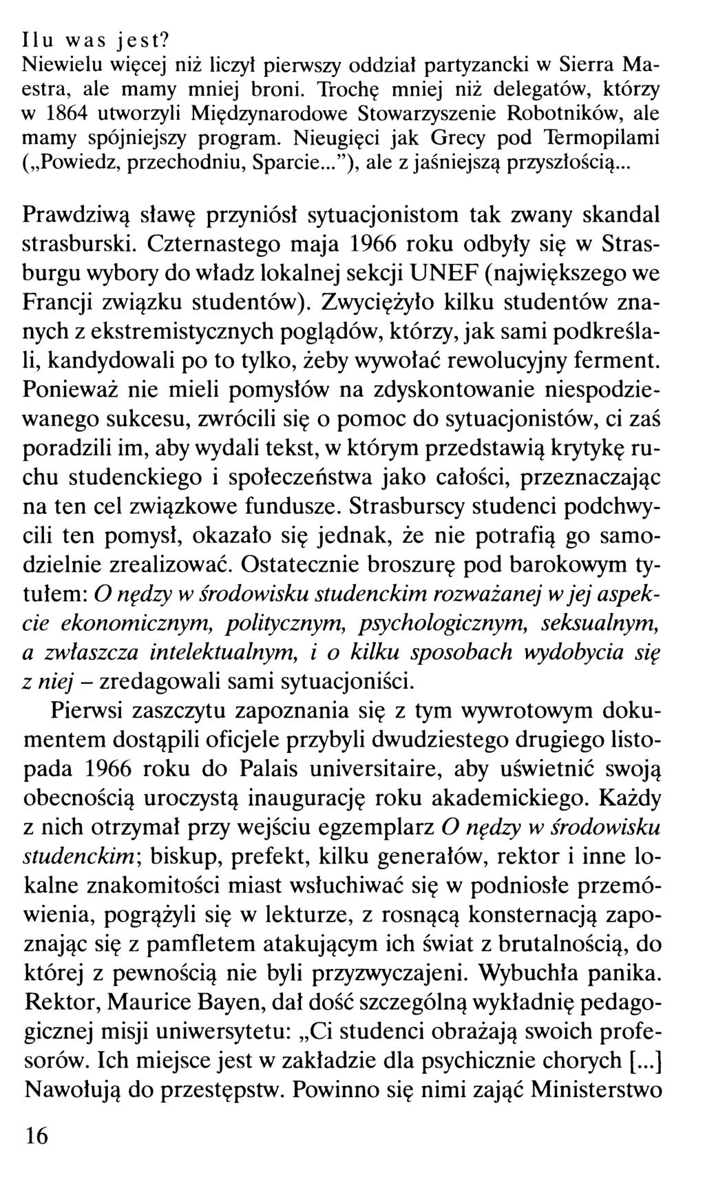 Ilu was jest? Niewielu więcej niż liczył pierwszy oddział partyzancki w Sierra Maestra, ale mamy mniej broni.