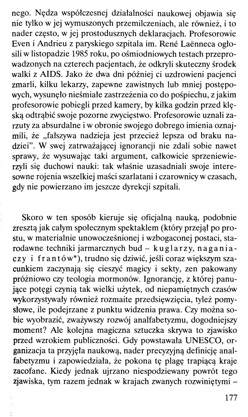 nego. Nędza współczesnej działalności naukowej objawia się nie tylko w jej wymuszonych przemilczeniach, ale również, i to nader często, w jej prostodusznych deklaracjach.