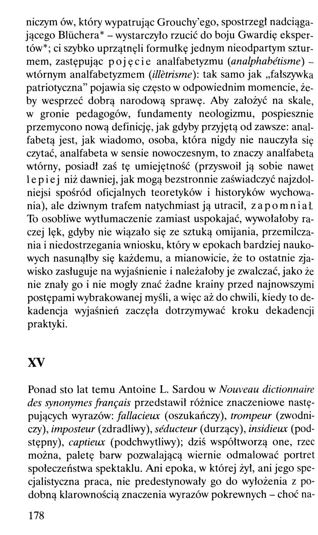 niczym ów, który wypatrując Grouchy'ego, spostrzegł nadciągającego Bilicherà* - wystarczyło rzucić do boju Gwardię ekspertów*; ci szybko uprzątnęli formułkę jednym nieodpartym szturmem, zastępując