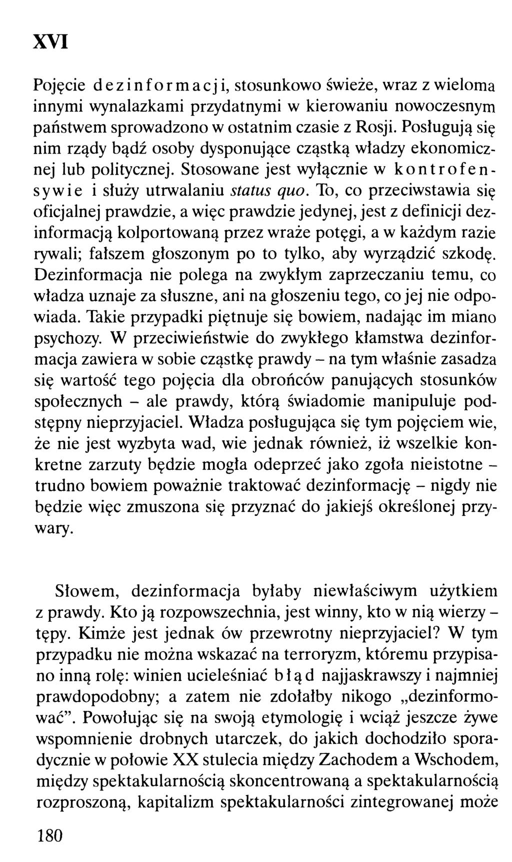 XVI Pojęcie dezinformacji, stosunkowo świeże, wraz z wieloma innymi wynalazkami przydatnymi w kierowaniu nowoczesnym państwem sprowadzono w ostatnim czasie z Rosji.