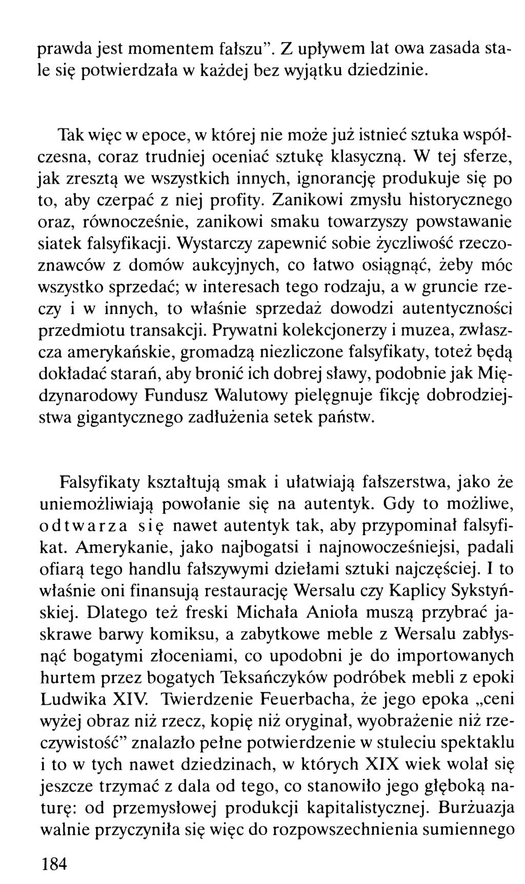 prawda jest momentem fałszu". Z upływem lat owa zasada stale się potwierdzała w każdej bez wyjątku dziedzinie.