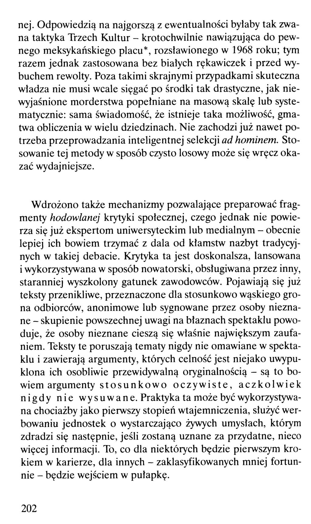 nej. Odpowiedzią na najgorszą z ewentualności byłaby tak zwana taktyka Trzech Kultur - krotochwilnie nawiązująca do pewnego meksykańskiego placu*, rozsławionego w 1968 roku; tym razem jednak