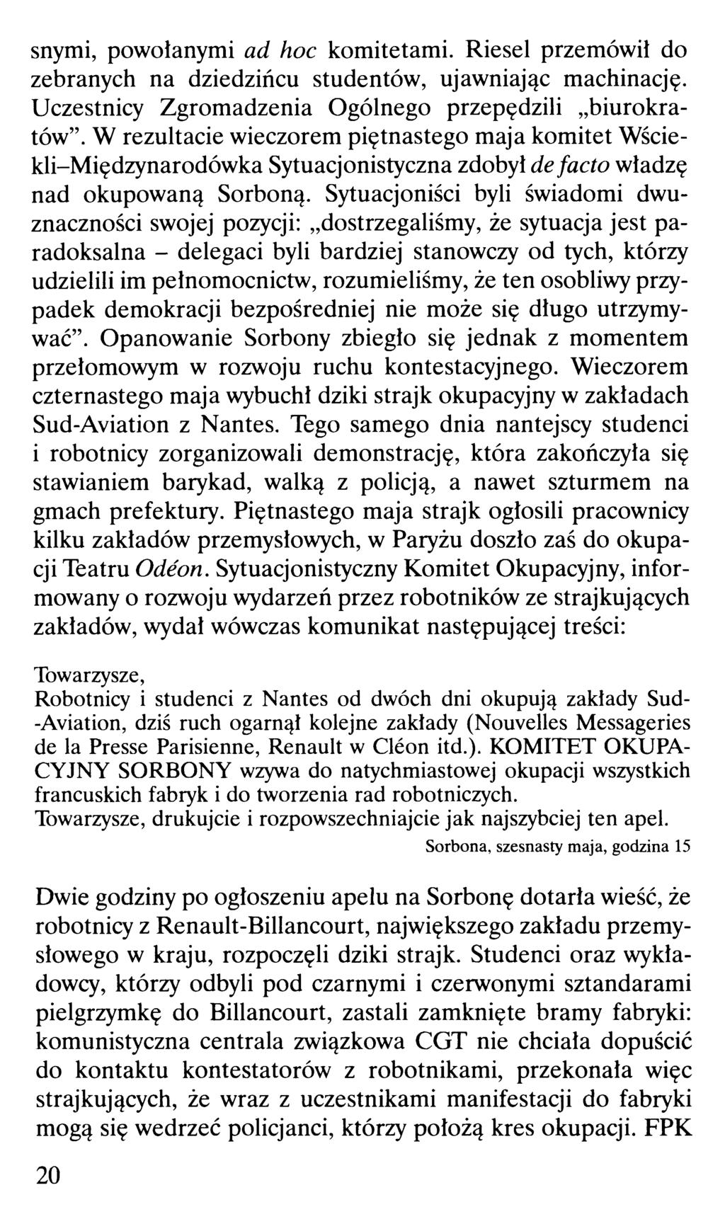 snymi, powołanymi ad hoc komitetami. Riesel przemówił do zebranych na dziedzińcu studentów, ujawniając machinację. Uczestnicy Zgromadzenia Ogólnego przepędzili biurokratów".