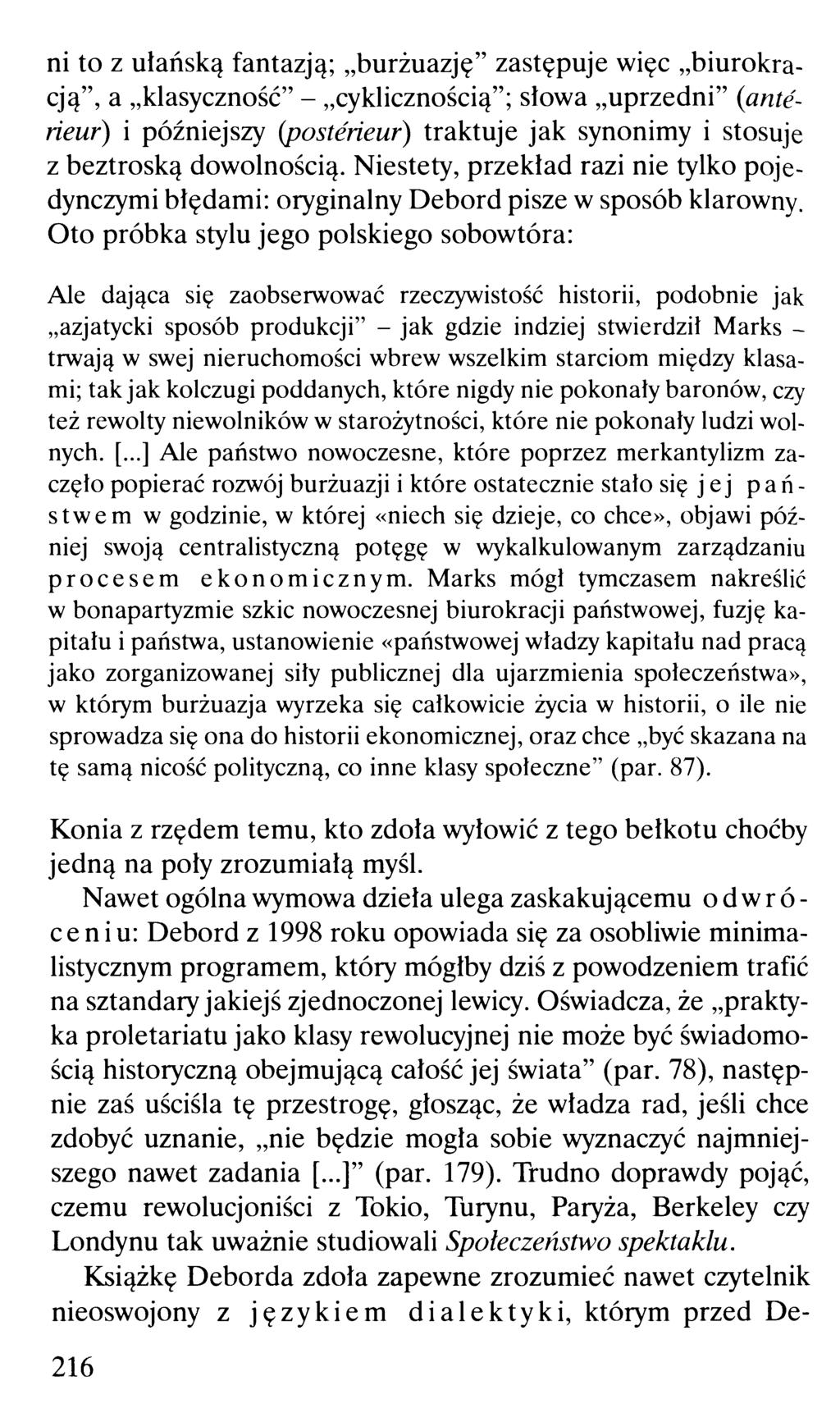 ni to z ułańską fantazją; burżuazję" zastępuje więc biurokracją", a klasyczność" - cyklicznością"; słowa uprzedni" (anteńeur) i późniejszy (posteńeur) traktuje jak synonimy i stosuje z beztroską