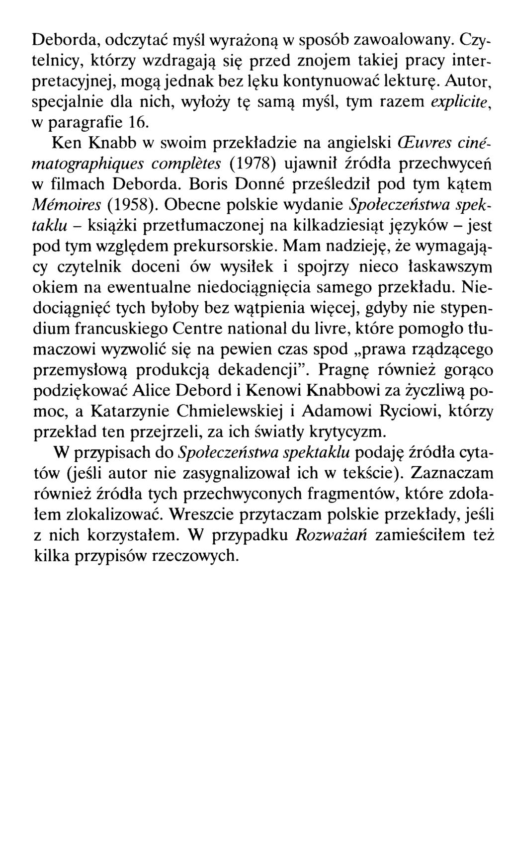 Déborda, odczytać myśl wyrażoną w sposób zawoalowany. Czytelnicy, którzy wzdragają się przed znojem takiej pracy interpretacyjnej, mogą jednak bez lęku kontynuować lekturę.