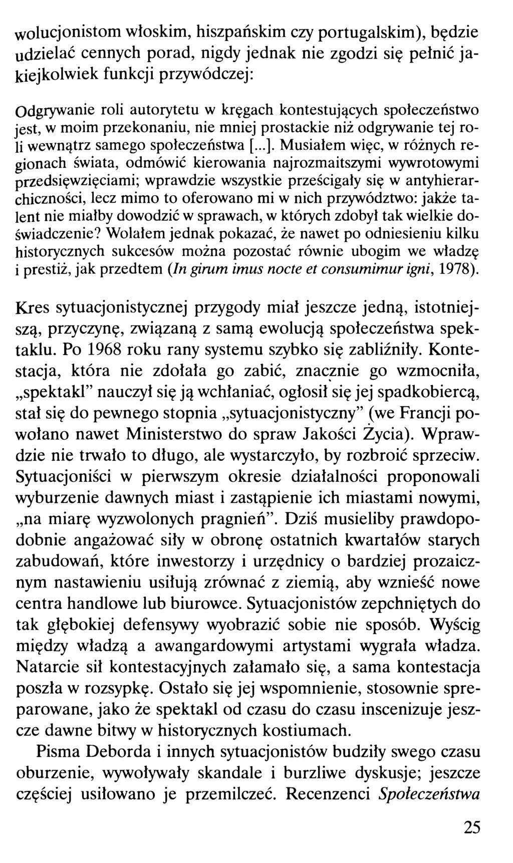 wolucjonistom włoskim, hiszpańskim czy portugalskim), będzie udzielać cennych porad, nigdy jednak nie zgodzi się pełnić jakiejkolwiek funkcji przywódczej: Odgrywanie roli autorytetu w kręgach