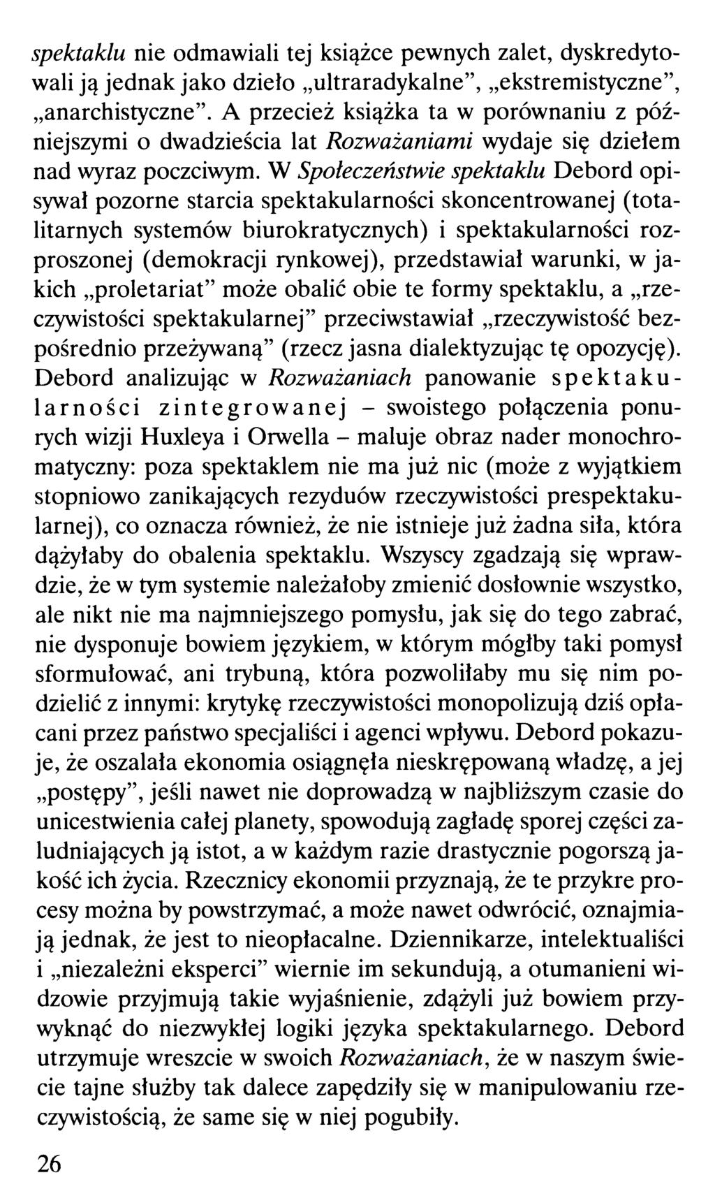 spektaklu nie odmawiali tej książce pewnych zalet, dyskredytowali ją jednak jako dzieło ultraradykalne", ekstremistyczne", anarchistyczne".