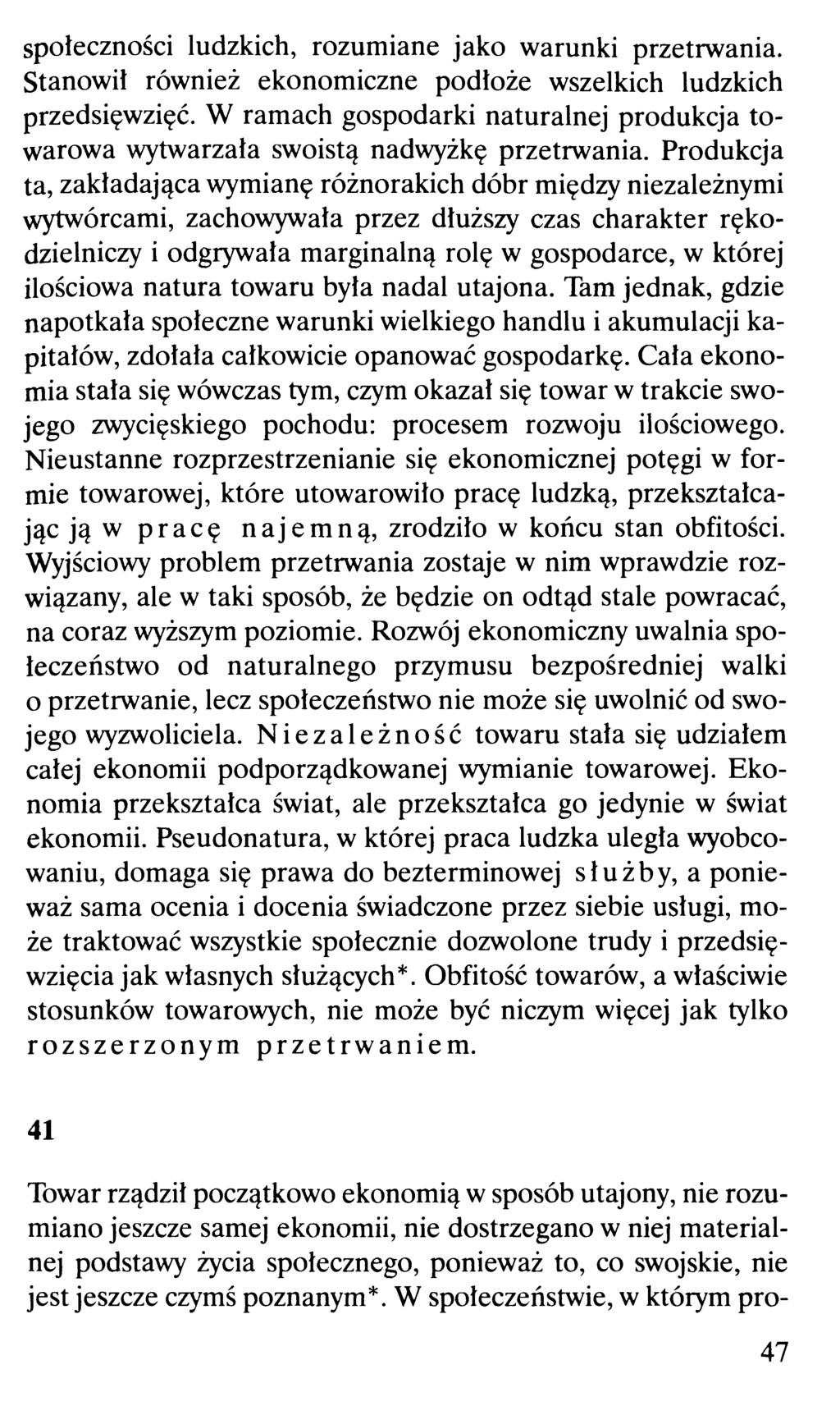 społeczności ludzkich, rozumiane jako warunki przetrwania. Stanowił również ekonomiczne podłoże wszelkich ludzkich przedsięwzięć.