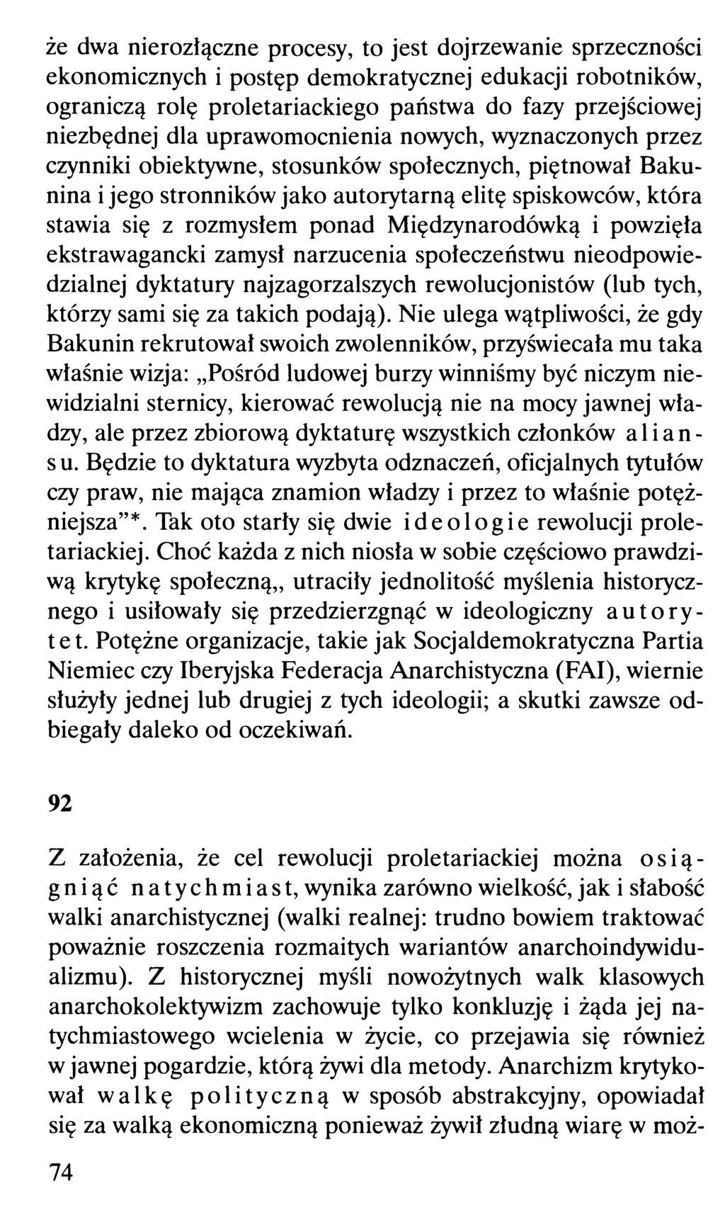 że dwa nierozłączne procesy, to jest dojrzewanie sprzeczności ekonomicznych i postęp demokratycznej edukacji robotników, ograniczą rolę proletariackiego państwa do fazy przejściowej niezbędnej dla