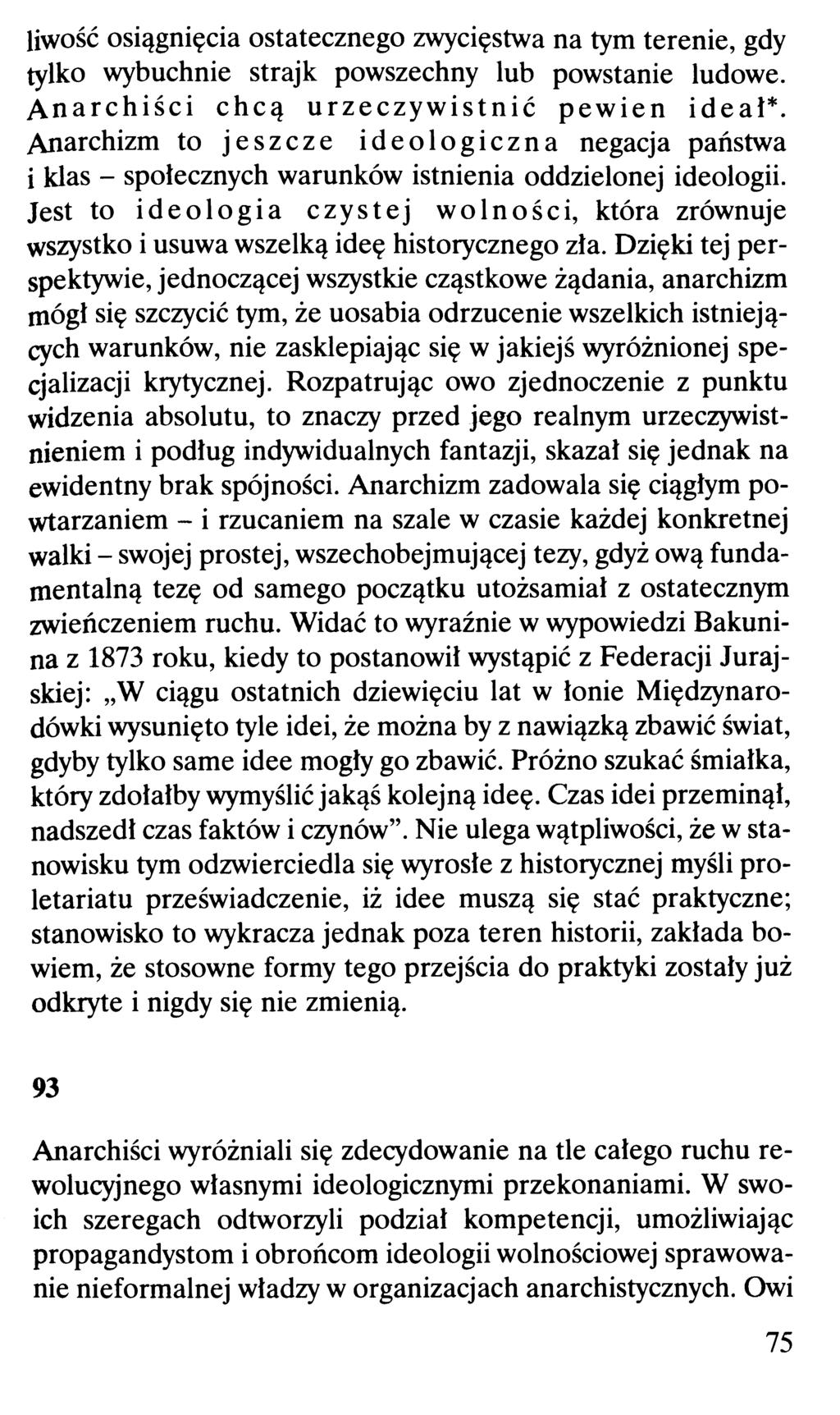 liwość osiągnięcia ostatecznego zwycięstwa na tym terenie, gdy tylko wybuchnie strajk powszechny lub powstanie ludowe. Anarchiści chcą urzeczywistnić pewien ideał*.