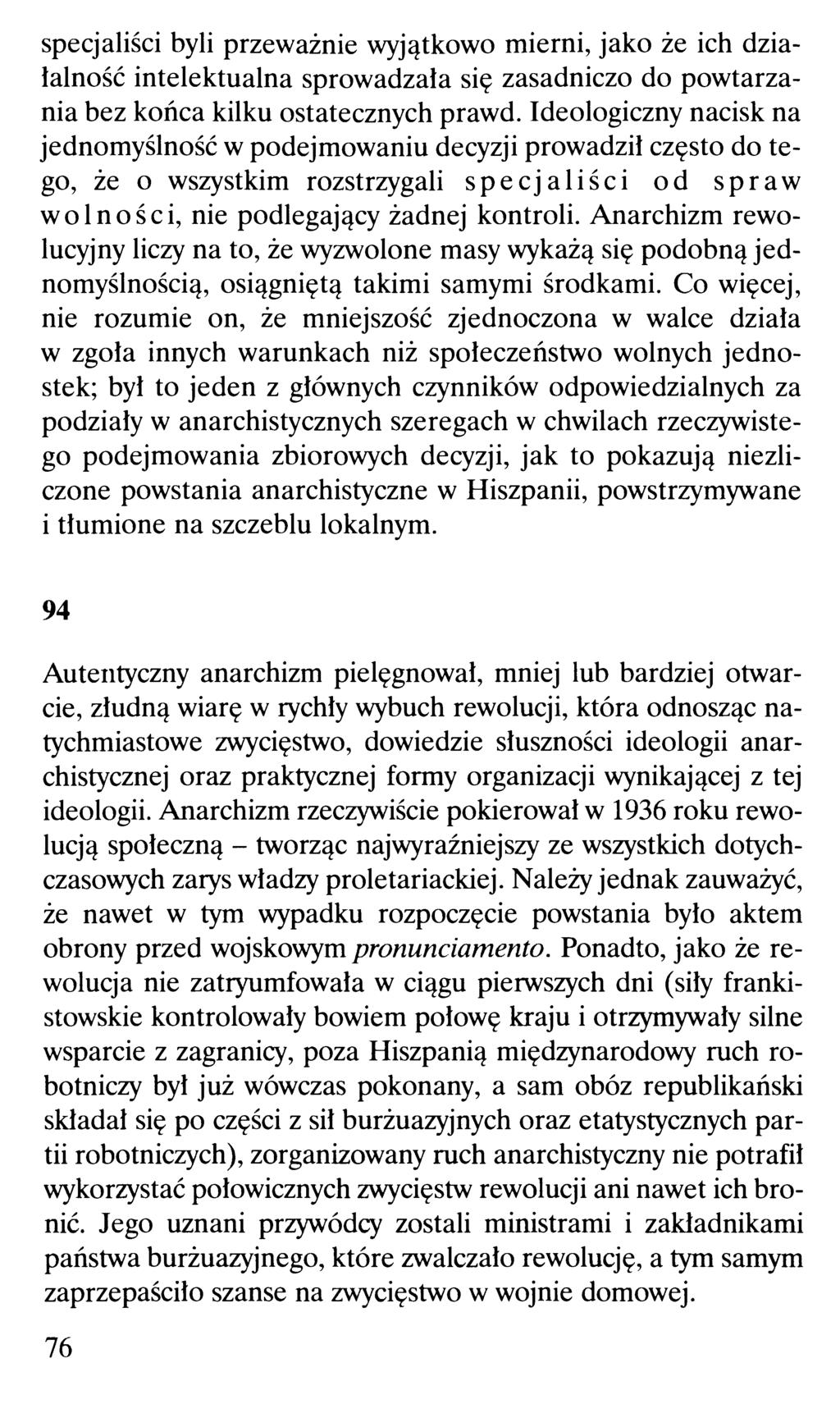 specjaliści byli przeważnie wyjątkowo mierni, jako że ich działalność intelektualna sprowadzała się zasadniczo do powtarzania bez końca kilku ostatecznych prawd.