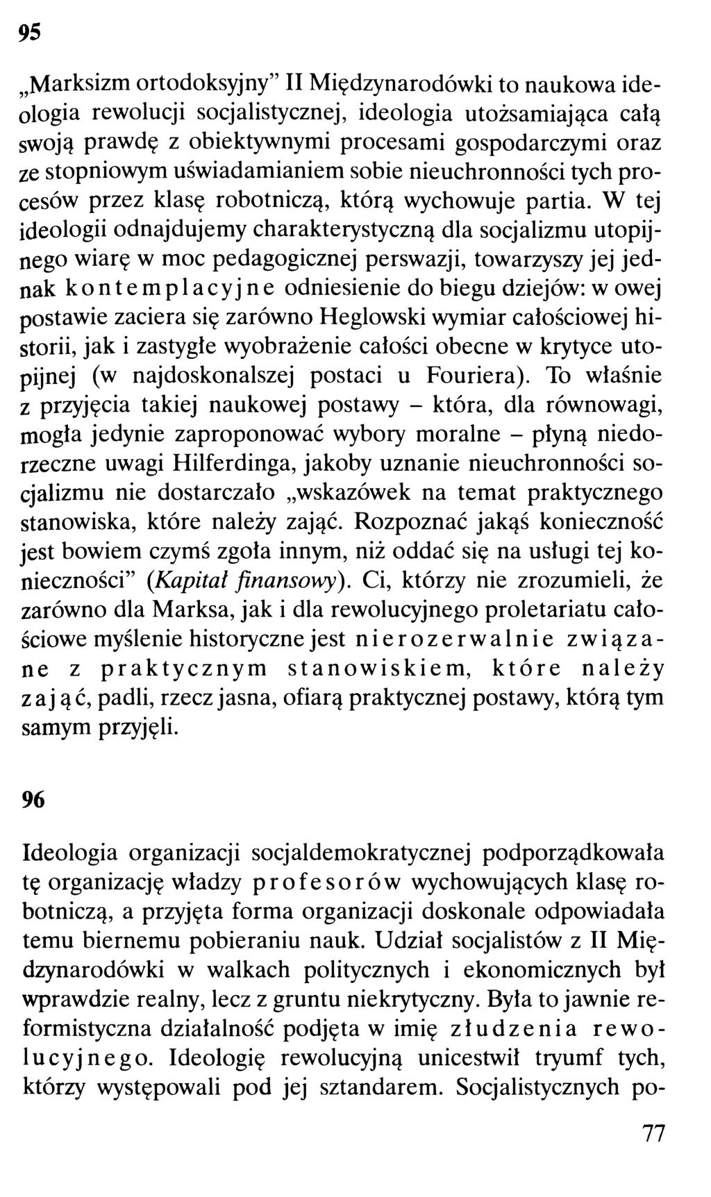 95 Marksizm ortodoksyjny" II Międzynarodówki to naukowa ideologia rewolucji socjalistycznej, ideologia utożsamiająca całą swoją prawdę z obiektywnymi procesami gospodarczymi oraz ze stopniowym