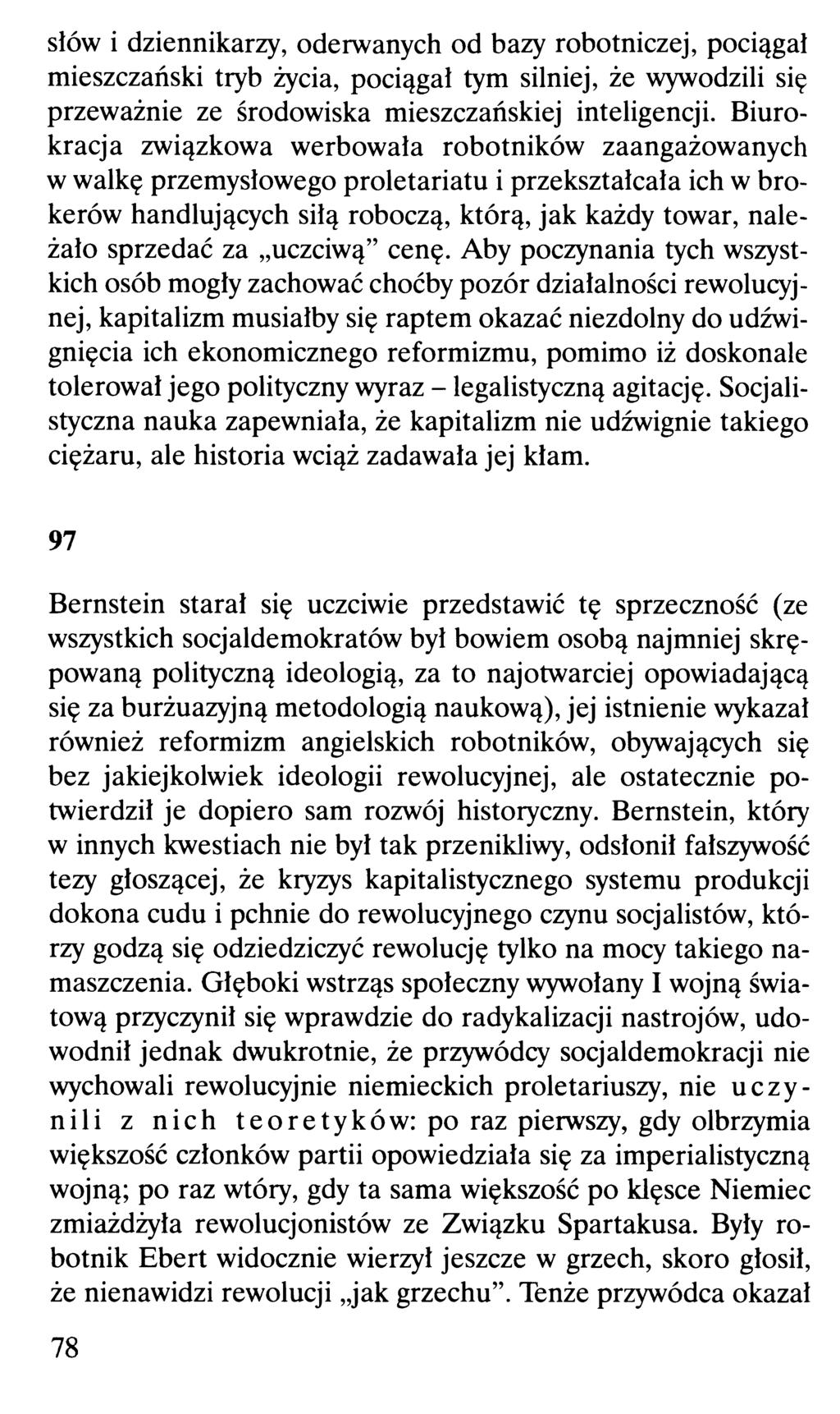 słów i dziennikarzy, oderwanych od bazy robotniczej, pociągał mieszczański tryb życia, pociągał tym silniej, że wywodzili się przeważnie ze środowiska mieszczańskiej inteligencji.