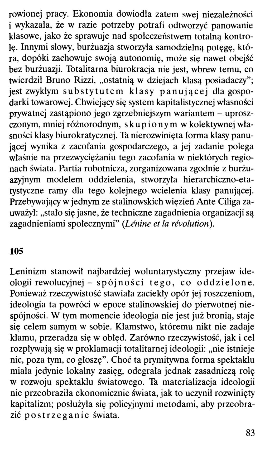 rowionej pracy. Ekonomia dowiodła zatem swej niezależności i wykazała, że w razie potrzeby potrafi odtworzyć panowanie klasowe, jako że sprawuje nad społeczeństwem totalną kontrolę.