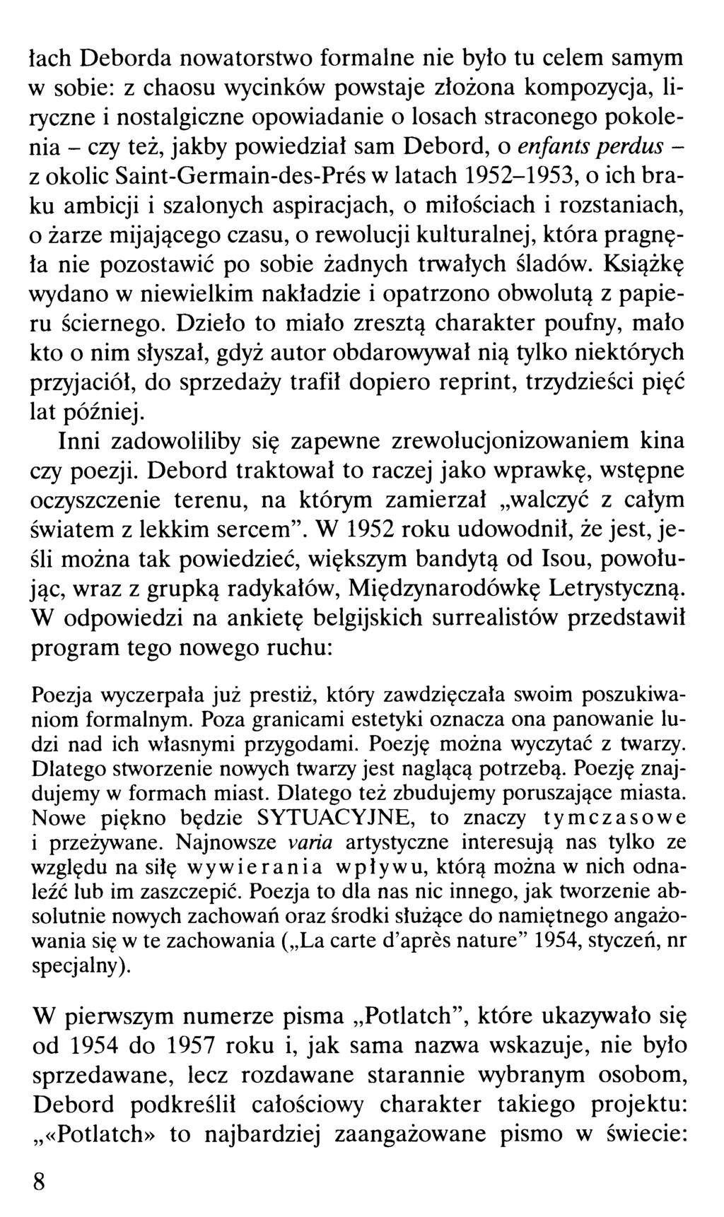 łach Déborda nowatorstwo formalne nie było tu celem samym w sobie: z chaosu wycinków powstaje złożona kompozycja, liryczne i nostalgiczne opowiadanie o losach straconego pokolenia - czy też, jakby