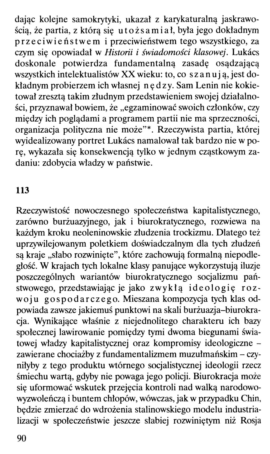 dając kolejne samokrytyki, ukazał z karykaturalną jaskrawością, że partia, z którą się utożsamiał, była jego dokładnym przeciwieństwem i przeciwieństwem tego wszystkiego, za czym się opowiadał w