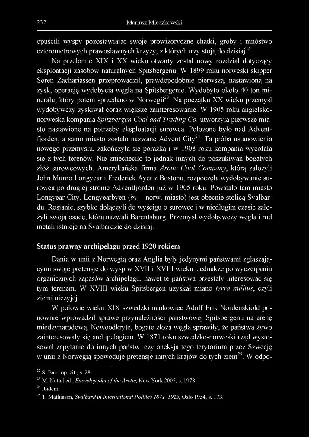 232 Mariusz Mieczkowski opuścili wyspy pozostawiając swoje prowizoryczne chatki, groby i mnóstwo czterometrowych prawosławnych krzyży, z których trzy stoją do dzisiaj22.