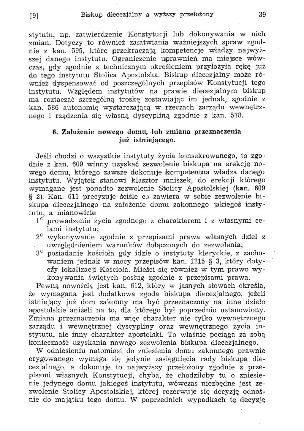 [9] Biskup diecezjalny a wyższy przełożony 39 sty tu tu, np. zatw ierdzenie K onstytucji lub dokonyw ania w nich zm ian. D otyczy to rów nież załatw ian ia w ażniejszych sp raw zgodnie z kan.