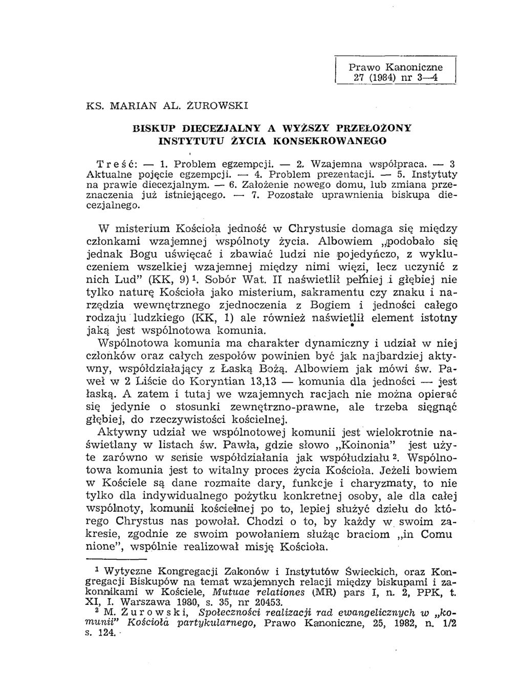Prawo Kanoniczne 27 (1984) n r 3 4 KS. MARIAN AL. ŻUROWSKI BISKUP DIECEZJALNY A WYŻSZY PRZEŁOŻONY INSTYTUTU ŻYCIA KONSEKROWANEGO Treść: 1. Problem egzempcji. 2. Wzajemna współpraca.