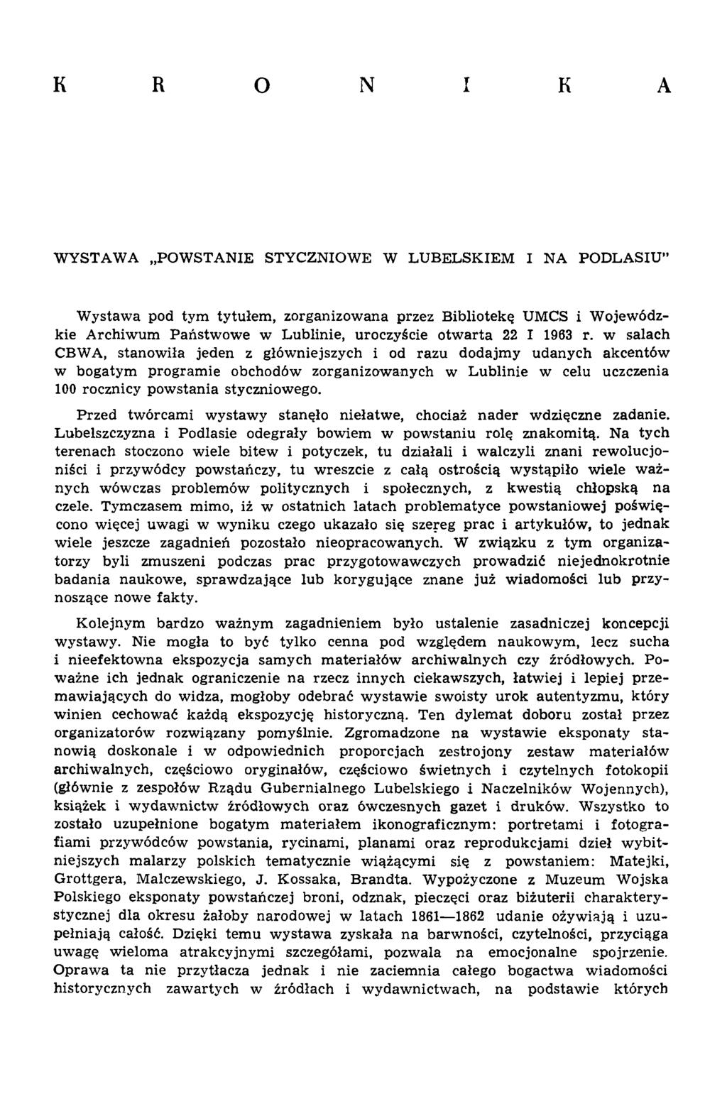 K R O N I K A WYSTAWA POWSTANIE STYCZNIOWE W LUBELSKIEM I NA PODLASIU Wystawa pod tym tytułem, zorganizowana przez Bibliotekę UMCS i Wojewódzkie Archiwum Państwowe w Lublinie, uroczyście otwarta 22 I