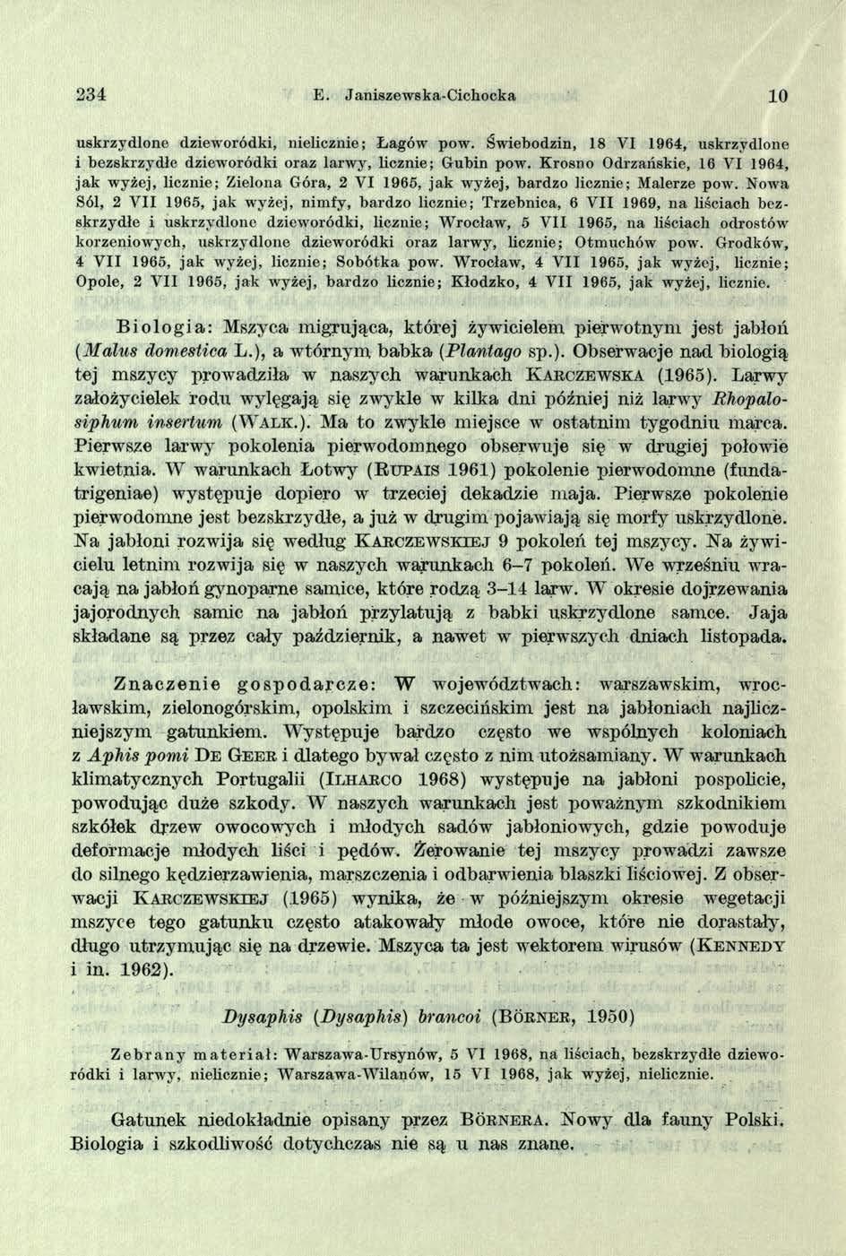 2 3 4 E. Janiszewska-Cicliocka 10 uskrzydlone dzieworódki, nielicznie; Łagów pow. Świebodzin, 18 VI 1964, uskrzydlone i bezskrzydłe dzieworódki oraz larwy, licznie; Gubin pow.