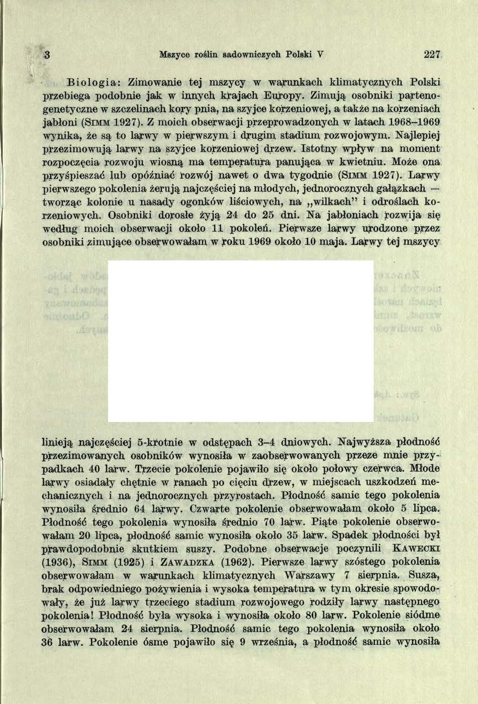 3 Mszyce roślin sadowniczych Polski V 227 Biologia: Zimowanie tej mszycy w w arunkach klim atycznych Polski przebiega podobnie jak w innych krajach Europy.