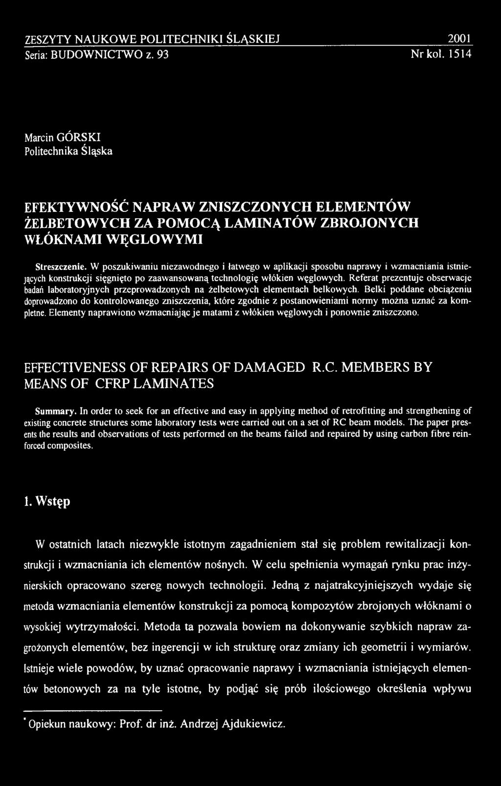 Belki poddane obciążeniu doprowadzono do kontrolowanego zniszczenia, które zgodnie z postanowieniami normy można uznać za kompletne.